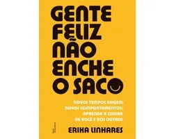 Gente feliz não enche o saco