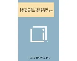 History of the Sixth Field Artillery, 1798-1932