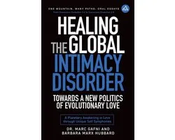 One Mountain Many Paths Oral Essays- Healing the Global Intimacy Disorder with a New Politics of Intimacy