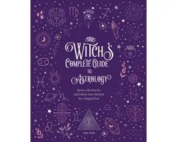 Witch’s Complete Guide - The Witch's Complete Guide to Astrology