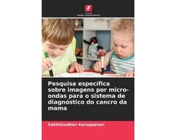 Pesquisa específica sobre imagens por micro-ondas para o sistema de diagnóstico do cancro da mama