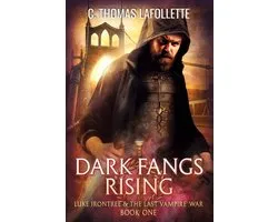 Luke Irontree & the Last Vampire War- Dark Fangs Rising