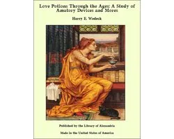 Love Potions Through the Ages: A Study of Amatory Devices and Mores