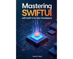 Mastering SwiftUI with Swift 6 for New Developers