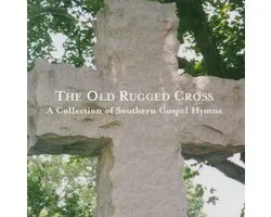The Old Rugged Cross: A Collection Of Southern Gospel Hymns
