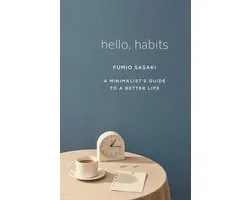 Hello, Habits – A Minimalist`s Guide to a Better Life