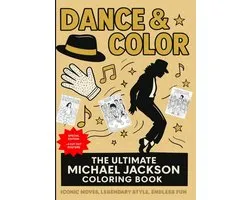 Dance & Color: The Ultimate Michael Jackson Coloring Book: Iconic Moves, Legendary Style, Endless Fun