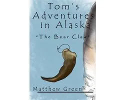 Tom's Adventures In Alaska 2 - The Bear Claw (Tom's Adventures in Alaska)