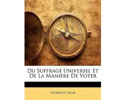 Du Suffrage Universel Et de La Maniere de Voter