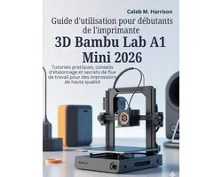 Guide d'utilisation pour débutants de l'imprimante 3D Bambu Lab A1 Mini 2026