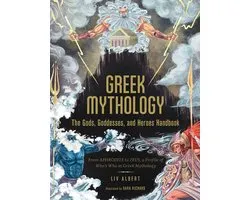 World Mythology and Folklore Series - Greek Mythology: The Gods, Goddesses, and Heroes Handbook