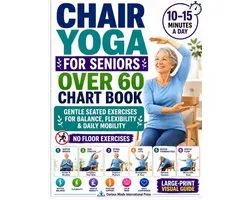 Chair Yoga for Seniors Over 60 Chart Book: A 28-Day Quick Visual Guide with Gentle Seated Exercises to Support Balance, Flexibility & Daily Mobility N