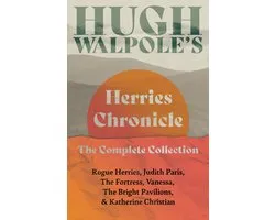 Herries Chronicle - Hugh Walpole’ s Herries Chronicle – The Complete Collection
