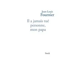 Il a jamais tué personne mon papa