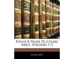 Poesie E Prose Di Cesare Arici, Volumes 1-3