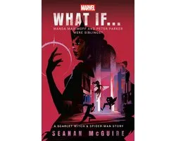 What If . . . ?- Marvel: What If . . . Wanda Maximoff and Peter Parker Were Siblings? (A Scarlet Witch & Spider-Man Story)
