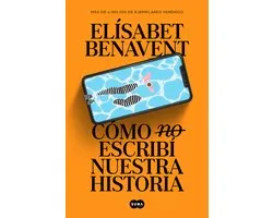 Cómo (no) escribí nuestra historia / How I Did (Not) Write Our Story