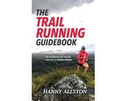 The Trail Running Guidebook: For All Trail Runners Who Want to Perform Wilder