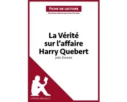 Fiche de lecture - La Vérité sur l'affaire Harry Quebert de Joël Dicker (Fiche de lecture)