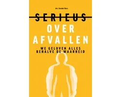 Serieus over afvallen - We geloven alles behalve de waarheid