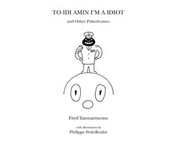 To Idi Amin I'm a Idiot and Other Palindromes