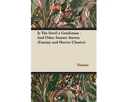 Is the Devil a Gentleman - And Other Satanic Stories (Fantasy and Horror Classics)