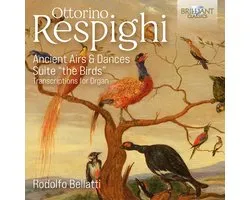 Rodolfo Bellatti - Respighi: Ancient Airs & Dances, Suite "The Birds" (Transcriptions For Organ) (CD)