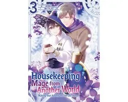 Housekeeping Mage from Another World: Making Your Adventures Feel Like Home! (Manga) 3 - Housekeeping Mage from Another World: Making Your Adventures Feel Like Home! (Manga) Vol 3