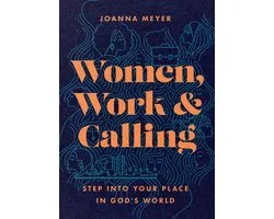 Women, Work, and Calling – Step into Your Place in God`s World