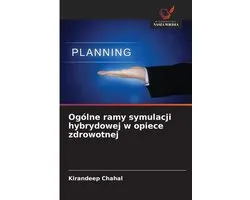 Ogólne ramy symulacji hybrydowej w opiece zdrowotnej