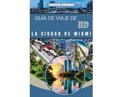 Guï¿½a de Viaje de la Ciudad de Miami 2026-2027: Tu guï¿½a completa de South Beach, Wynwood, Little Havana y los Cayos de Florida: para viajeros solitario