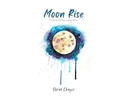 Moon Rise - A Collection of Poems and Illustrations About Mental Health