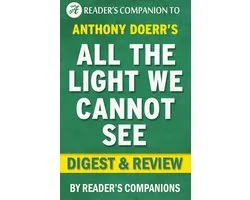 All the Light We Cannot See by Anthony Doerr Digest & Review