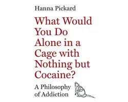 What Would You Do Alone in a Cage with Nothing but Cocaine?