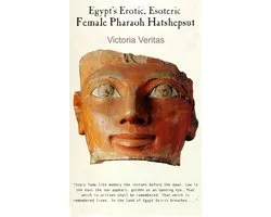 Egypt's Erotic, Esoteric Female Pharaoh Hatshepsut