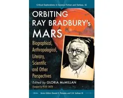 Critical Explorations in Science Fiction and Fantasy 41 - Orbiting Ray Bradbury's Mars