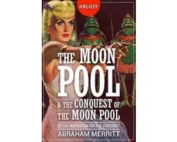 Argosy Library-The Moon Pool & The Conquest of the Moon Pool