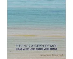 Eléonor & Gerry De Mol - Ik Had Me Het Leven Anders Voorgesteld (Gezongen Slauerhoff) (CD)