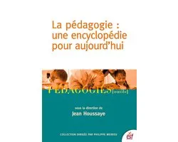 La Pédagogie : une encyclopédie pour aujourd'hui