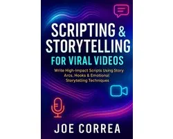 Mastering Video Production for Youtube, Instagram & Tiktok- Scripting & Storytelling for Viral Videos