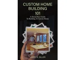 Custom Home Building 101
