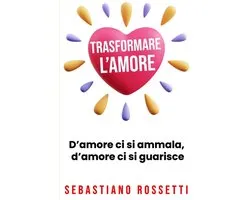 Libri Sulle Fasi Dell'amore Prima E Dopo Una Relazione- Trasformare l'amore
