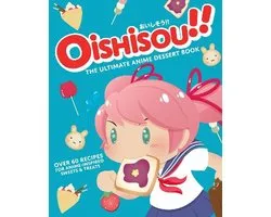 Oishisou!! The Ultimate Anime Dessert Book