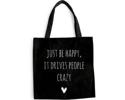 MuchoWow® Schoudertas - Strandtas - Big Shopper - Boodschappentas - Engelse quote "Just be happy, it drives people crazy" tegen een zwarte achtergrond - 45x45 cm - Katoenen tas