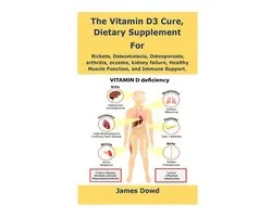 The Vitamin D3 Cure, Dietary supplement for Rickets, Osteomalacia, Osteoporosis, arthritis, eczema, kidney failure, Healthy Muscle Function, and Immune Support.
