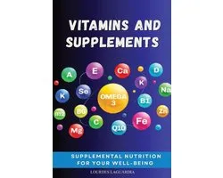 Vitamins and Supplements: Supplemental nutrition for your well-being