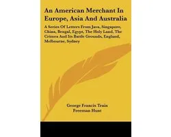 An American Merchant in Europe, Asia and Australia