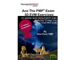 Ace The PMP Exam 50 EVM Exercises