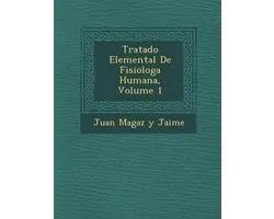 Tratado Elemental de Fisiolog a Humana, Volume 1