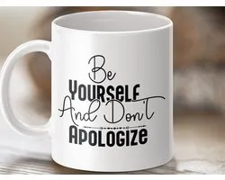 motivational mug, inspirational gift, self love, positive quote, empowering mug, be yourself mug, dont apologize, coffee mug gift, motivation, inspiration mug, self love gift, positive message, gift idea mug
